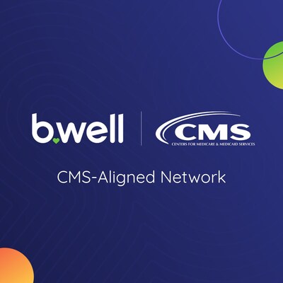 b.well Commits to Being a CMS-Aligned Network, Validating Decade-Long Vision for True Healthcare Interoperability
