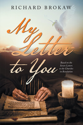 “My Letter To You: Based on the Seven Letters to the Churches in Revelation" By Richard Brokaw