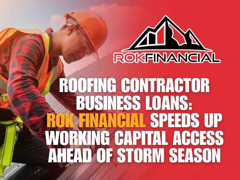 Roofing Contractor Business Loans No Credit Check - ROK Financial Speeds Up Working Capital Access Ahead of Storm Season