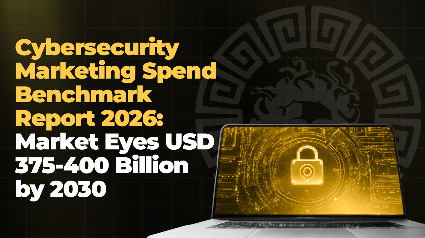 Cybersecurity Marketing Spend Benchmark Report 2026