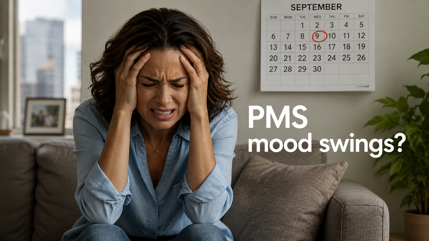 A stressed woman sitting on a couch with text PMS mood swings and a calendar in the background.