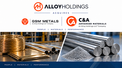 "Alloy Holdings completes the acquisitions of GSM Metals and Cimini & Associates, the latter of which will operate as C&A Advanced Materials."
