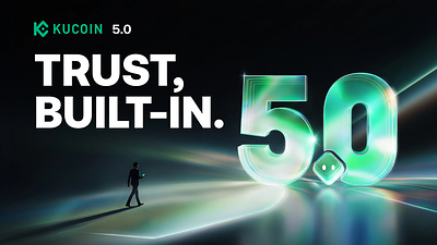 KuCoin Unveils 5.0, Building Trust into Every Layer of the User Experience