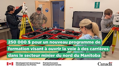 $250,000 for a new training program to opens pathways for careers in northern Manitoba’s mining sector